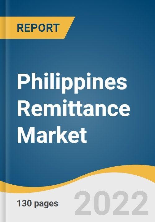 Philippines Remittance Market Size, Share & Trends Analysis Report by Mode of Transfer (Digital, Traditional (Non-digital)), by Type, by Channel (Banks, Online Platforms (Wallets)), by End Use, and Segment Forecasts, 2022-2030